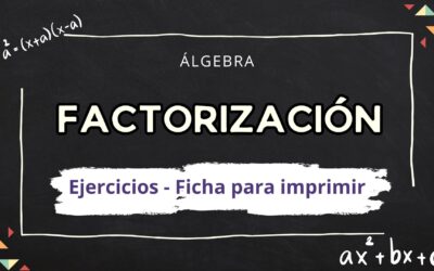 ÁLGEBRA – FACTORIZACIÓN EJERCICIOS FICHA PARA IMPRIMIR