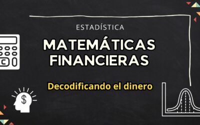 DECODIFICANDO EL DINERO: El Superpoder de las Matemáticas Financieras que Necesitas Conocer