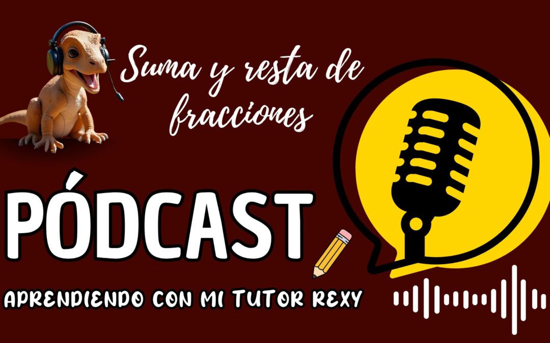 PODCAST: SUMA Y RESTA DE FRACCIONES