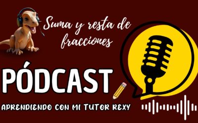 PODCAST: SUMA Y RESTA DE FRACCIONES